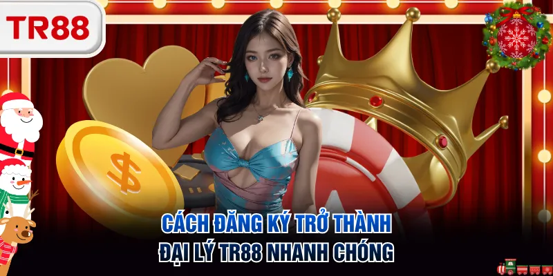 Cách đăng ký trở thành đại lý TR88 nhanh chóng