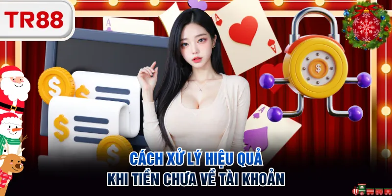 Cách xử lý hiệu quả khi tiền chưa về tài khoản