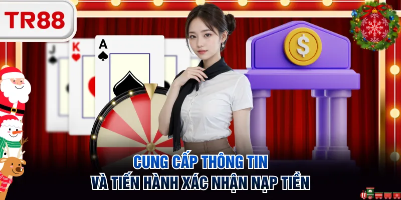 Cung cấp thông tin và tiến hành xác nhận nạp tiền