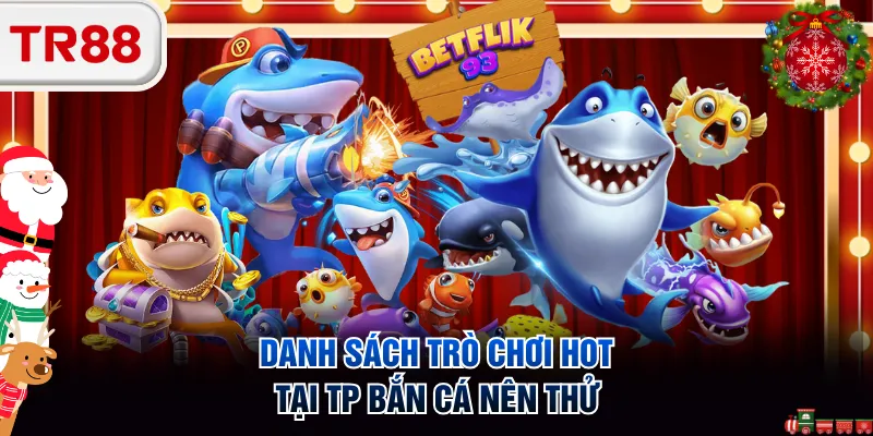 Danh sách trò chơi hot tại TP bắn cá nên thử