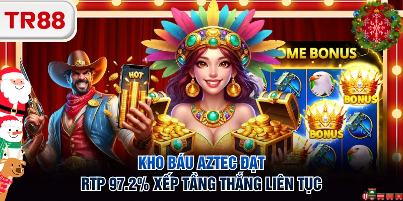Kho Báu Aztec đạt RTP 97.2% xếp tầng thắng liên tục