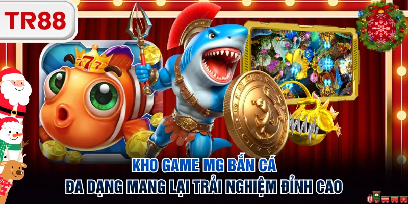 Kho game MG bắn cá đa dạng mang lại trải nghiệm đỉnh cao