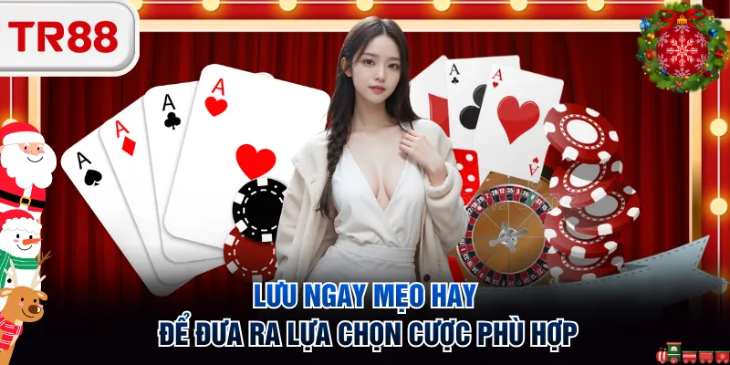 Lưu ngay mẹo hay để đưa ra lựa chọn cược phù hợp