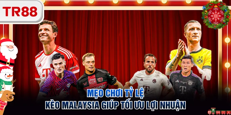 Mẹo chơi tỷ lệ kèo Malaysia giúp tối ưu lợi nhuận