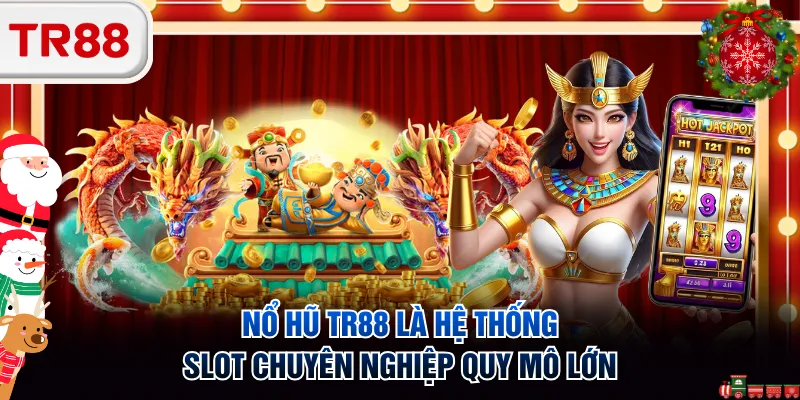 Nổ hũ TR88 là hệ thống slot chuyên nghiệp quy mô lớn