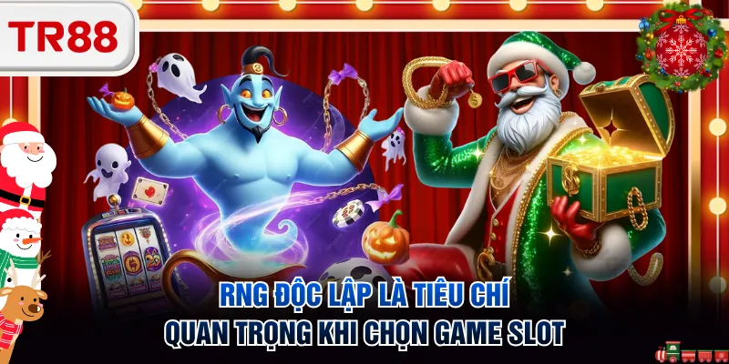 RNG độc lập là tiêu chí quan trọng khi chọn game slot